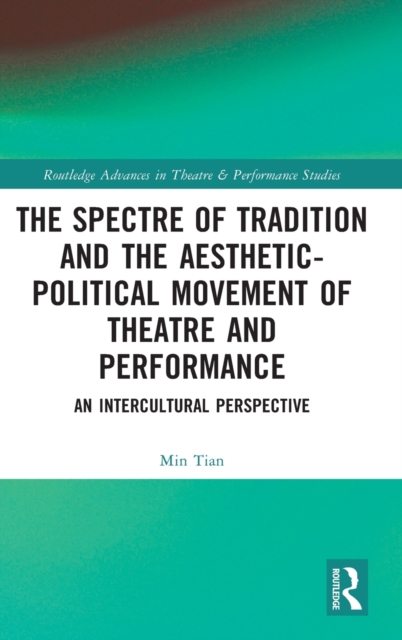 The Spectre of Tradition and the Aesthetic-Political Movement of Theatre and Performance