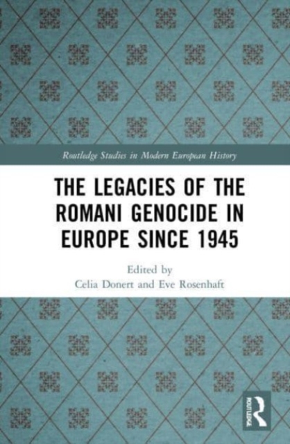 Legacies of the Romani Genocide in Europe since 1945