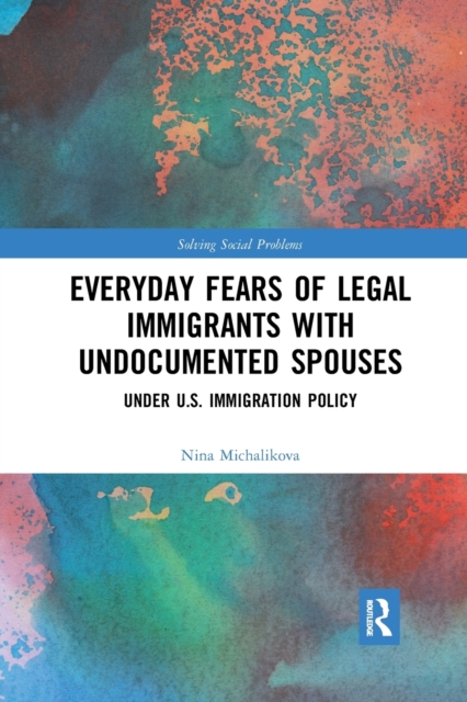 Everyday Fears of Legal Immigrants with Undocumented Spouses