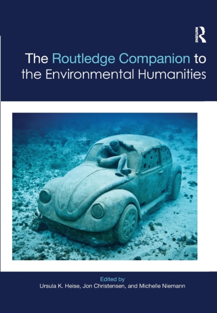 The Routledge Companion to the Environmental Humanities