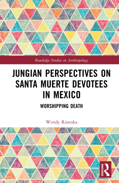 Jungian Perspectives on Santa Muerte Devotees in Mexico