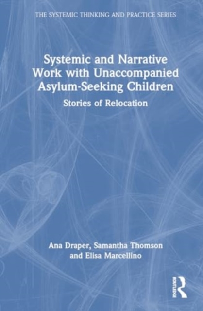 Systemic and Narrative Work with Unaccompanied Asylum-Seeking Children