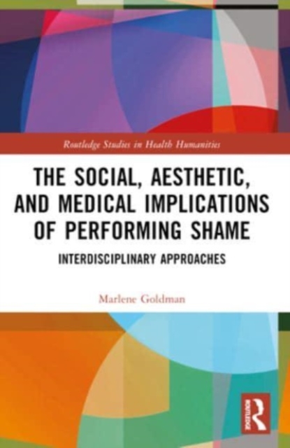 Social, Aesthetic, and Medical Implications of Performing Shame