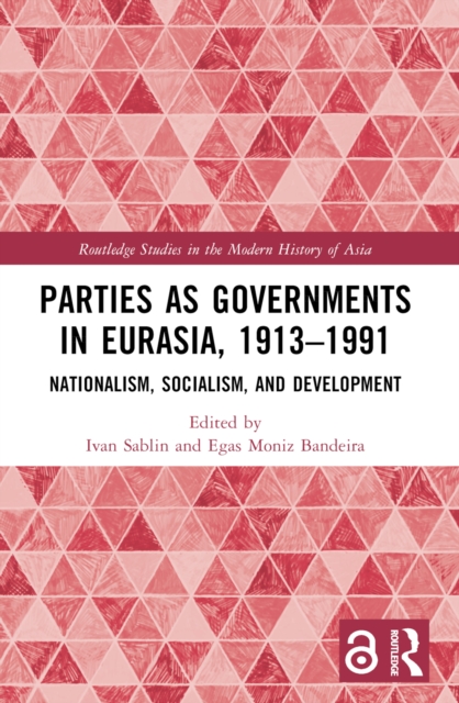 Parties as Governments in Eurasia, 1913–1991