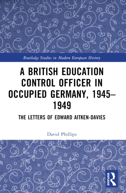 A British Education Control Officer in Occupied Germany, 1945–1949