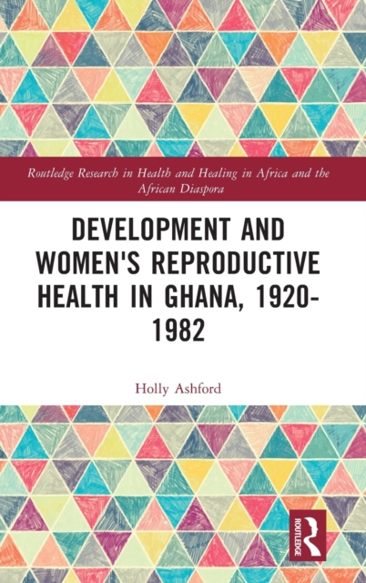 Development and Women's Reproductive Health in Ghana, 1920-1982