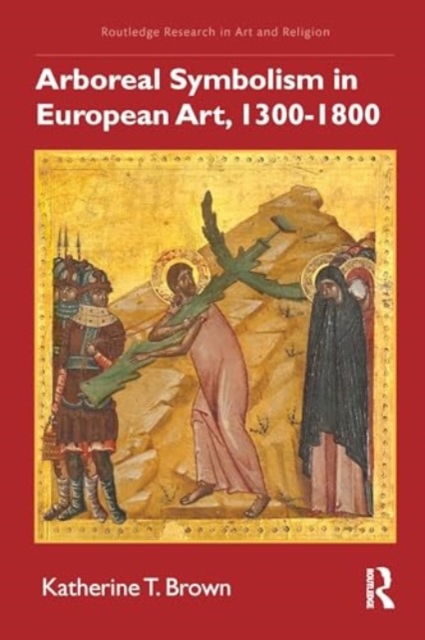 Arboreal Symbolism in European Art, 1300-1800