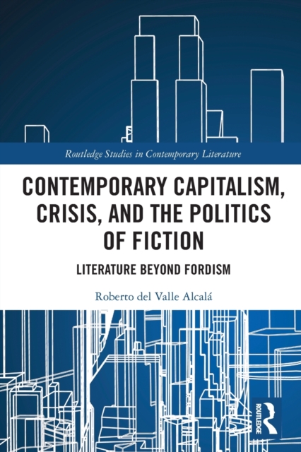 Contemporary Capitalism, Crisis, and the Politics of Fiction