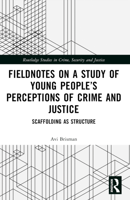 Fieldnotes on a Study of Young People’s Perceptions of Crime and Justice