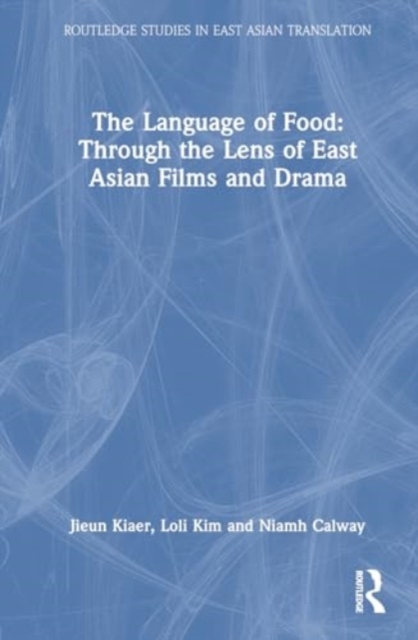 Language of Food: Through the Lens of East Asian Films and Drama