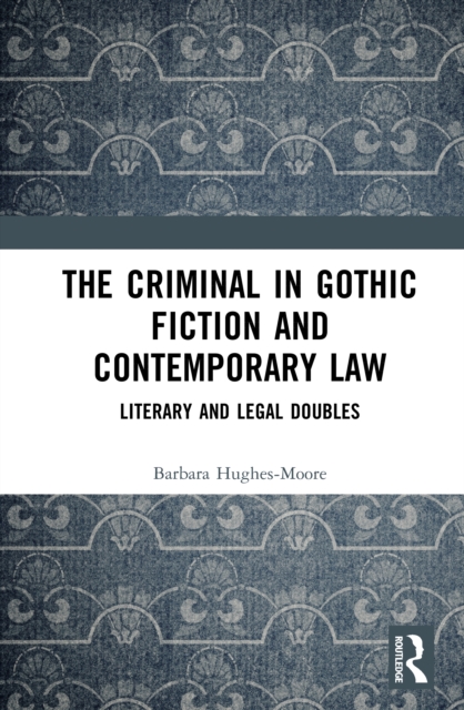 The Criminal in Gothic Fiction and Contemporary Law