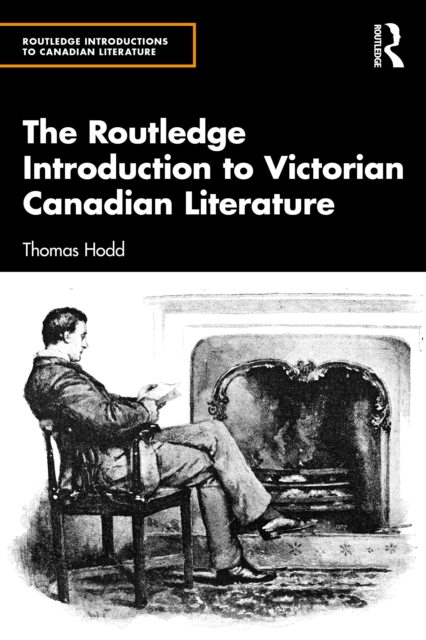 The Routledge Introduction to Victorian Canadian Literature