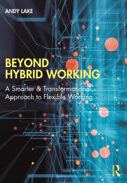 Beyond Hybrid Working