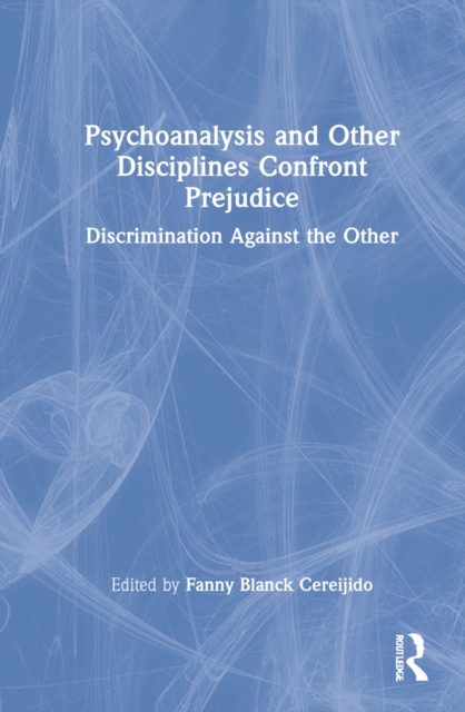 Psychoanalysis and Other Disciplines Confront Prejudice