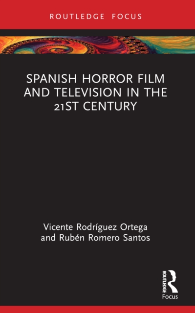 Spanish Horror Film and Television in the 21st Century