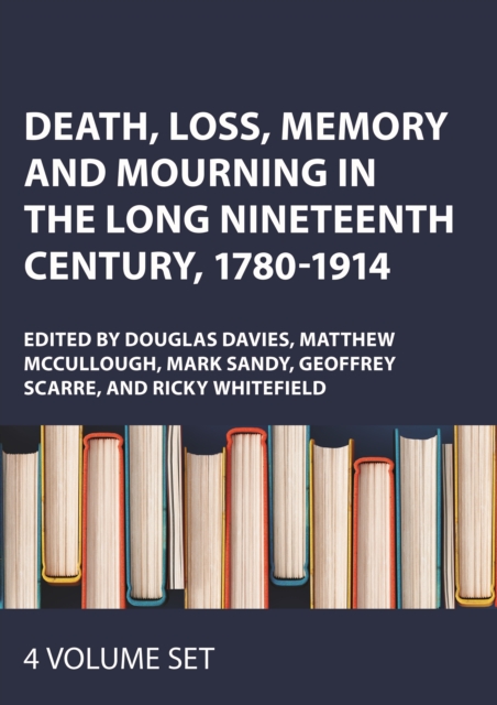 Death, Loss, Memory and Mourning in the Long Nineteenth Century, 1780-1914