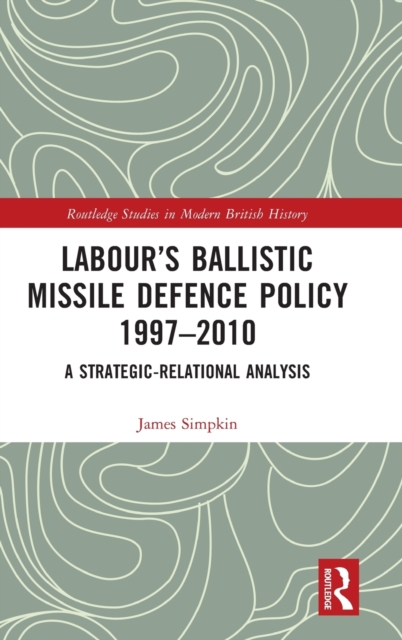 Labour’s Ballistic Missile Defence Policy 1997-2010