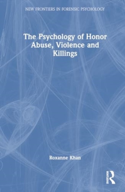 Psychology of Honor Abuse, Violence and Killings