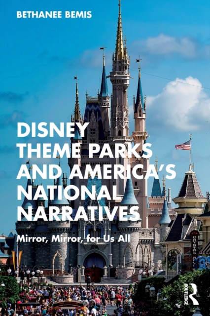 Disney Theme Parks and America’s National Narratives