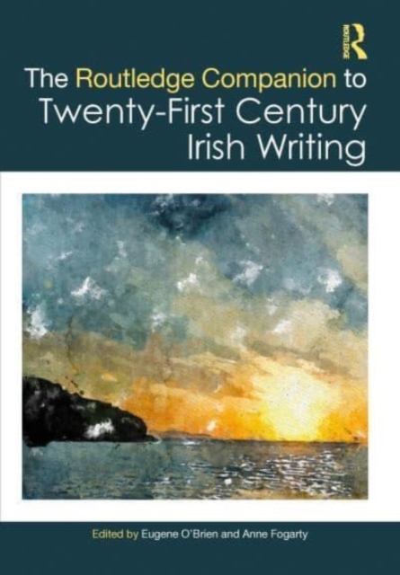 Routledge Companion to Twenty-First-Century Irish Writing