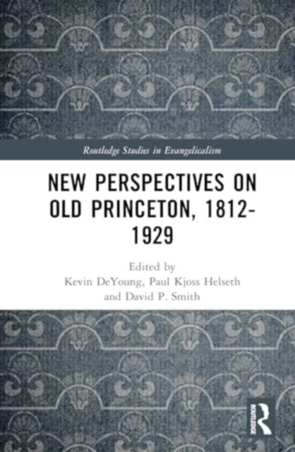 New Perspectives on Old Princeton, 1812-1929