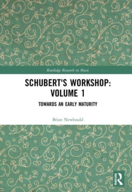 Schubert's Workshop: Volume 1