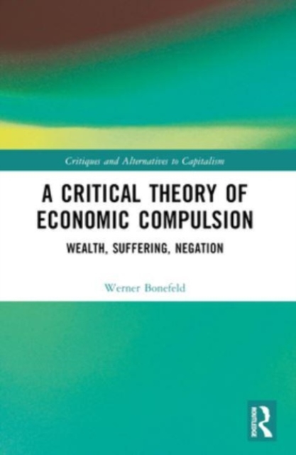 Critical Theory of Economic Compulsion