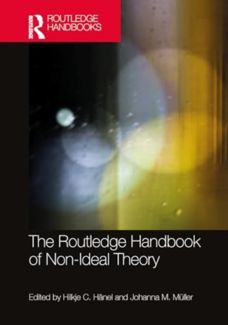 Routledge Handbook of Non-Ideal Theory