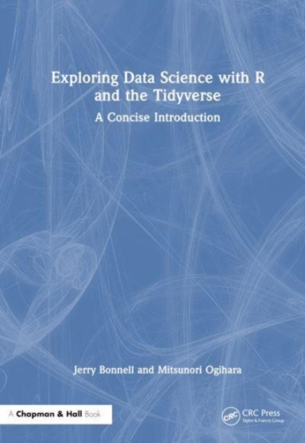 Exploring Data Science with R and the Tidyverse