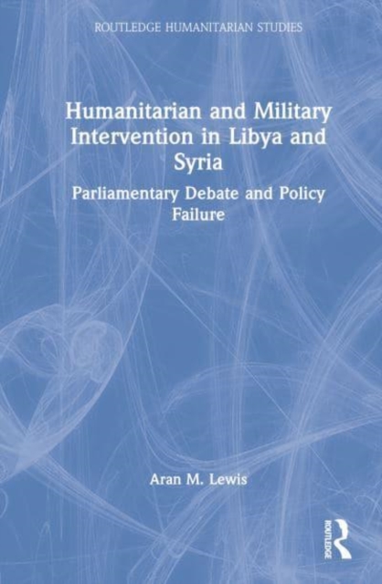 Humanitarian and Military Intervention in Libya and Syria