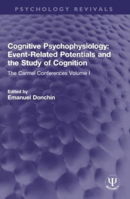 Cognitive Psychophysiology: Event-Related Potentials and the Study of Cognition