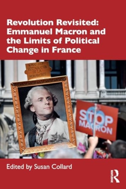 Revolution Revisited: Emmanuel Macron and the Limits of Political Change in France