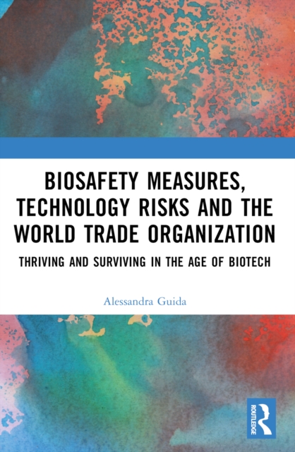 Biosafety Measures, Technology Risks and the World Trade Organization