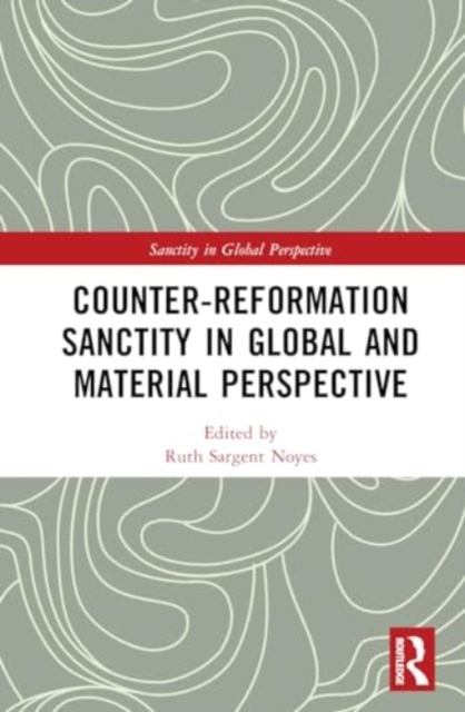 Counter-Reformation Sanctity in Global and Material Perspective