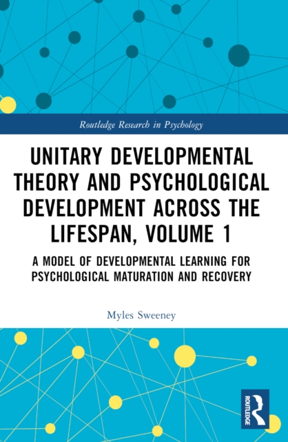Unitary Developmental Theory and Psychological Development Across the Lifespan, Volume 1