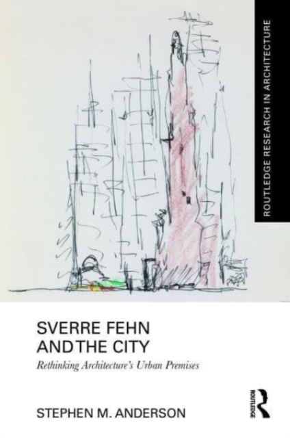 Sverre Fehn and the City: Rethinking Architecture’s Urban Premises