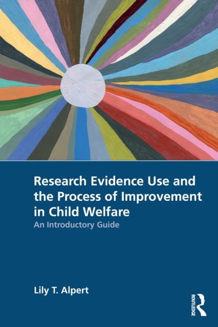 Research Evidence Use and the Process of Improvement in Child Welfare
