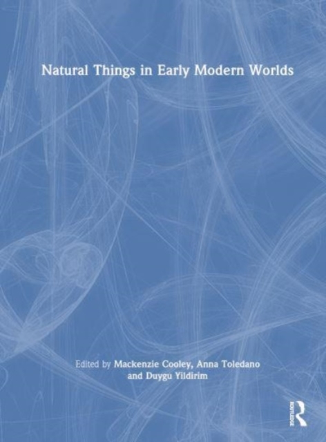 Natural Things in Early Modern Worlds