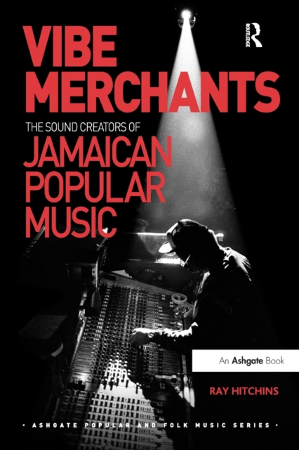 Vibe Merchants: The Sound Creators of Jamaican Popular Music