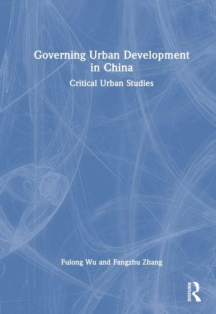 Governing Urban Development in China