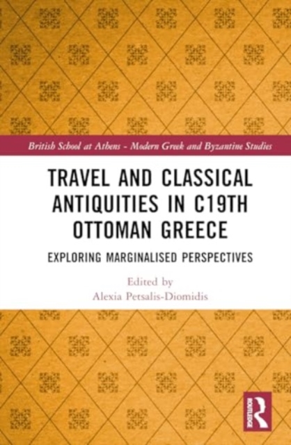 Travel and Classical Antiquities in Nineteenth-Century Ottoman Greece