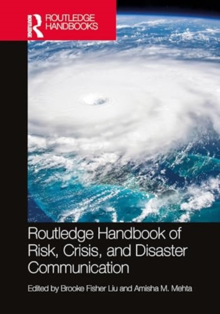 Routledge Handbook of Risk, Crisis, and Disaster Communication