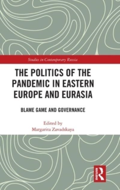 The Politics of the Pandemic in Eastern Europe and Eurasia
