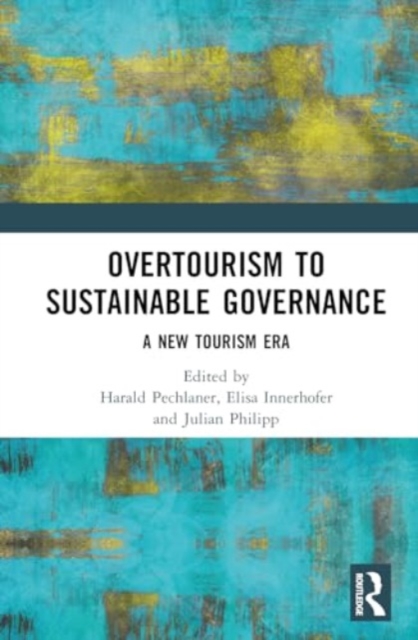 From Overtourism to Sustainable Governance