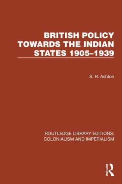 British Policy Towards the Indian States 1905–1939