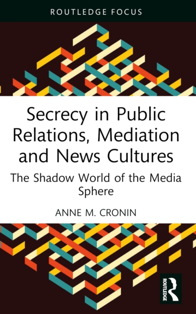 Secrecy in Public Relations, Mediation and News Cultures