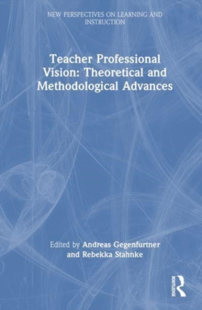 Teacher Professional Vision: Theoretical and Methodological Advances