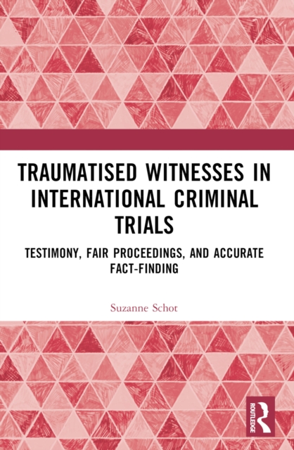 Traumatised Witnesses in International Criminal Trials