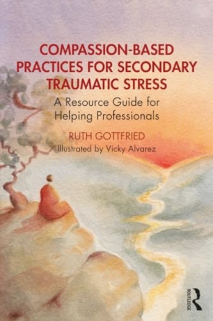 Compassion-Based Practices for Secondary Traumatic Stress