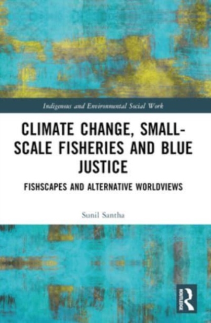 Climate Change, Small-Scale Fisheries, and Blue Justice